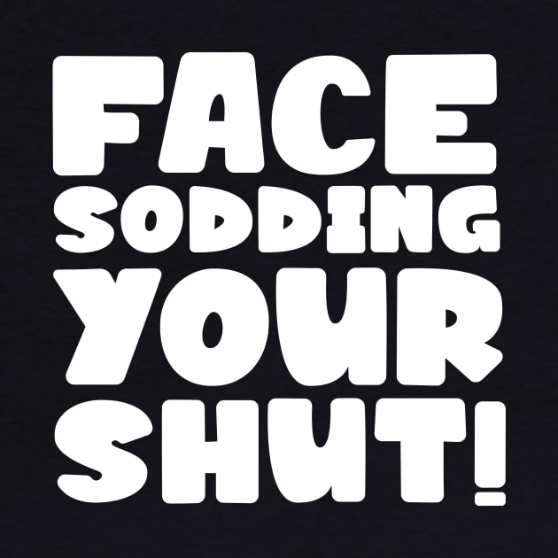 Face sodding your shut! by BOEC Gear